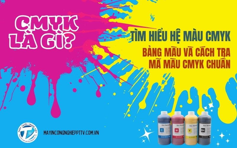 CMYK là gì? Tìm hiểu hệ màu CMYK, bảng màu và cách tra mã màu CMYK chuẩn